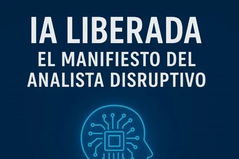 IA Liberada: El Manifiesto del Analista Disruptivo